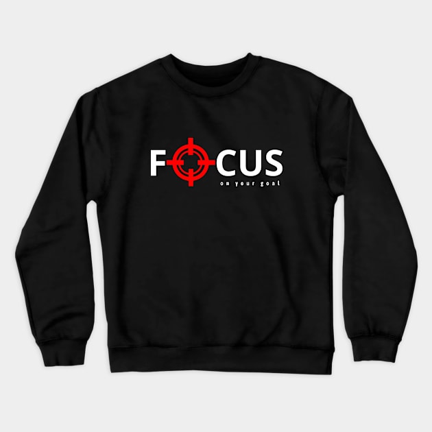 Focus on your goals. Crewneck Sweatshirt by dmerchworld